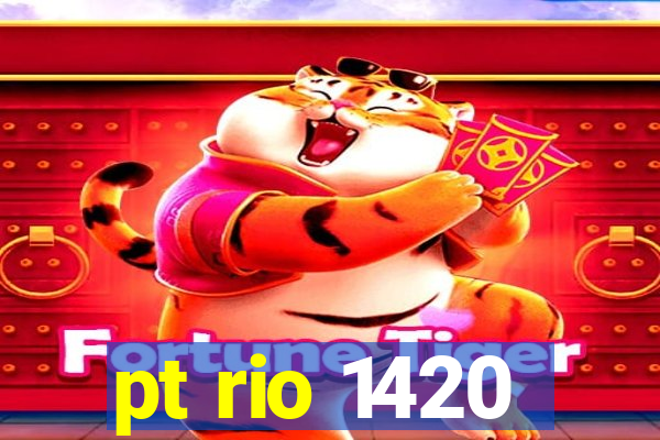 pt rio 1420